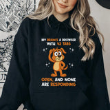 My Brain’s a Browser With 42 Tabs Open, and None Are Responding Hoodie