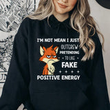 I’m Not Mean, I Just Outgrew Pretending to Like Fake Positive Energy Hoodie