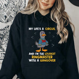 My Life’s a Circus, and I’m the Loudest Ringmaster with a Hangover Hoodie