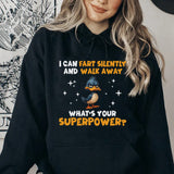 I Can Fart Silently and Walk Away — What’s Your Superpower? Hoodie