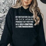 My Motivation Called In Sick Again, Probably Out Partying With Self-Control and Time Management Hoodie
