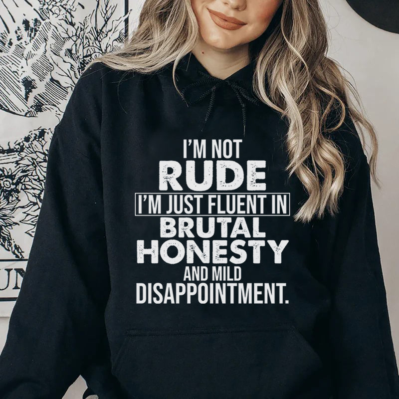 I’m Not Rude, I’m Just Fluent in Brutal Honesty and Mild Disappointment Hoodie