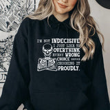 I’m Not Indecisive, I Just Like to Overthink Every Wrong Choice Before Choosing It Proudly Hoodie