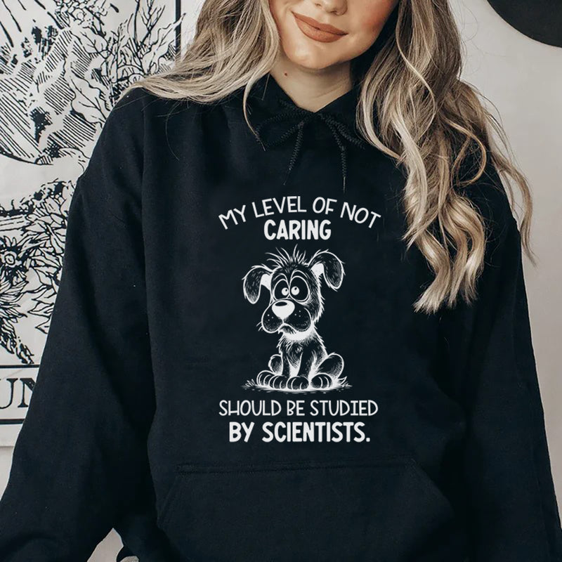 My Level of Not Caring Should Be Studied by Scientists Hoodie
