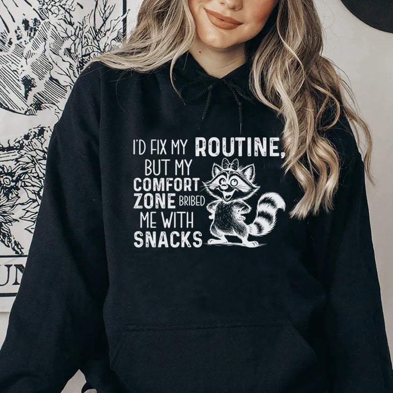 I’d Fix My Routine, But My Comfort Zone Bribed Me with Snacks Hoodie