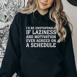 I’d Be Unstoppable If Laziness and Motivation Ever Agreed on a Schedule Hoodie