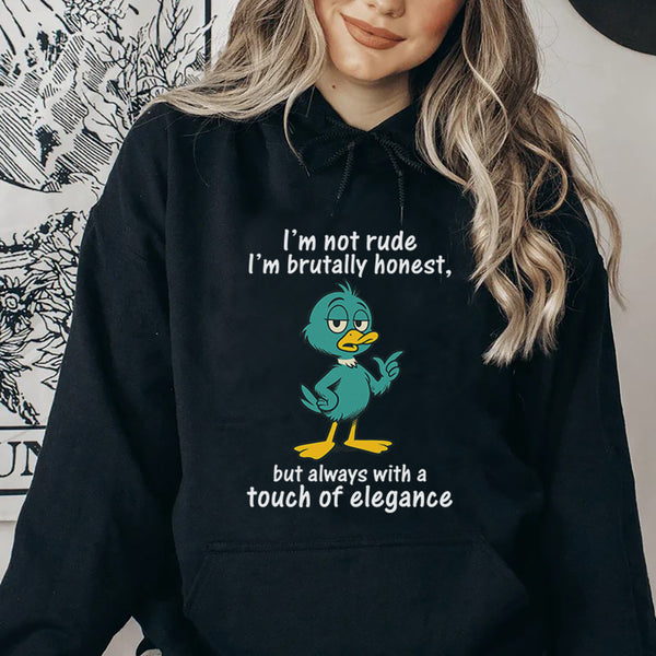 I’m Not Rude, I’m Brutally Honest, But Always With a Touch of Elegance Hoodie