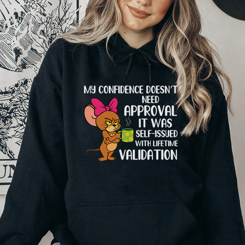 My Confidence Doesn’t Need Approval, It Was Self-Issued With Lifetime Validation Hoodie