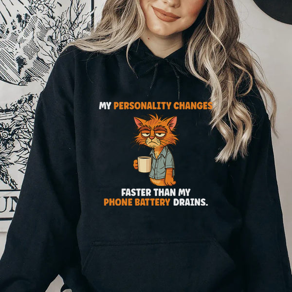 My Personality Changes Faster Than My Phone Battery Drains Hoodie