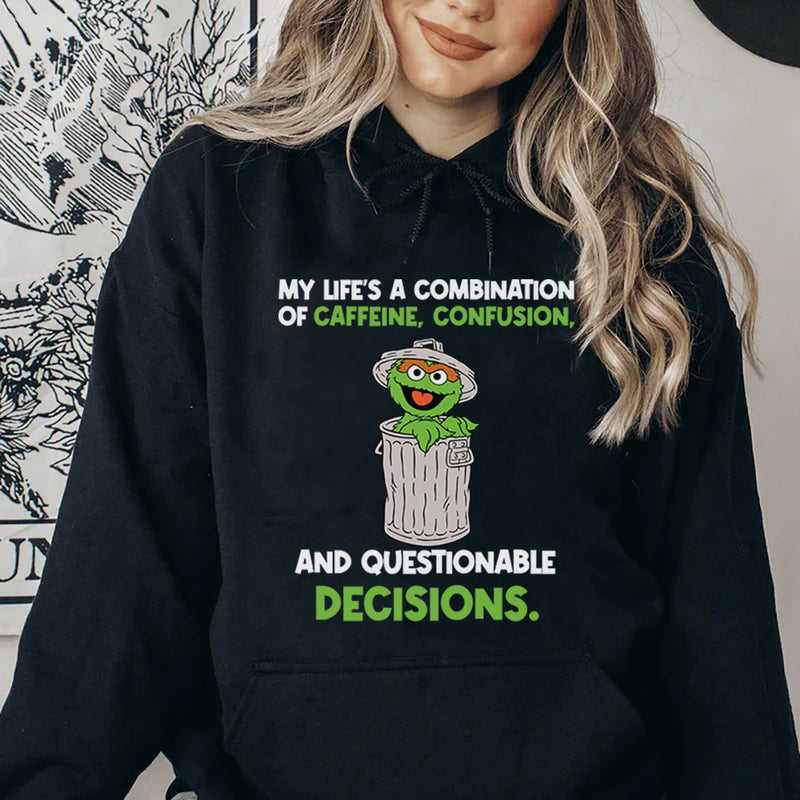 My Life’s a Combination of Caffeine, Confusion, and Questionable Decisions Hoodie