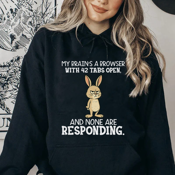 My Brain’s a Browser With 42 Tabs Open, and None Are Responding Hoodie