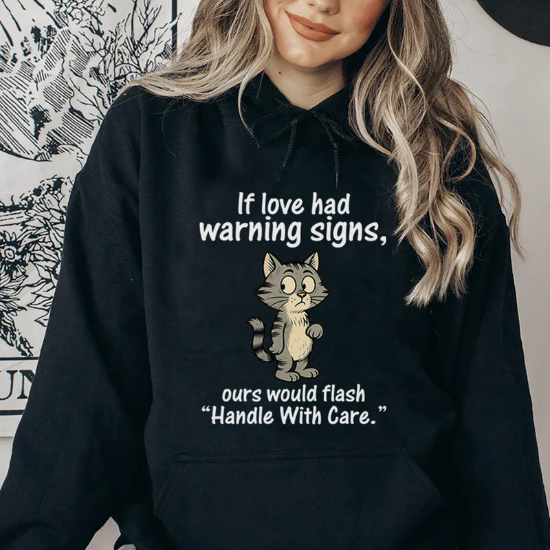 If Love Had Warning Signs, Ours Would Flash ‘Handle With Care Hoodie
