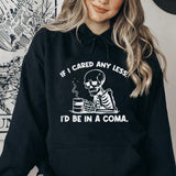 If I Cared Any Less, I’d Be In a Coma Hoodie
