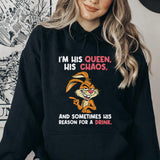 I’m His Queen, His Chaos, and Sometimes His Reason for a Drink Hoodie