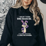 I Wasn’t Born This Dramatic, It’s a Well-Developed Coping Mechanism Hoodie