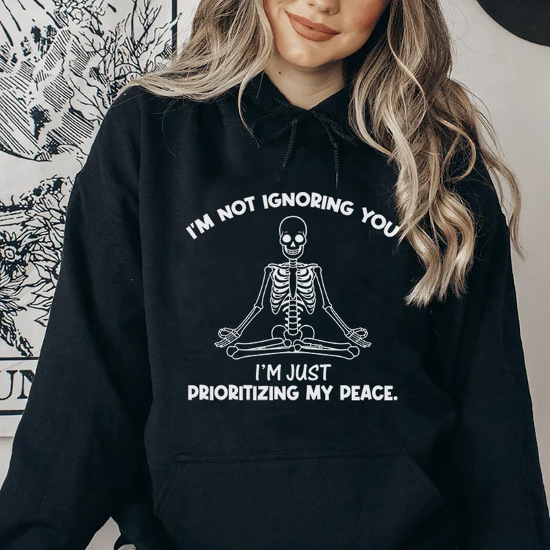 I’m Not Ignoring You, I’m Just Prioritizing My Peace Hoodie
