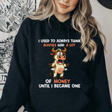 I Used to Always Think Aunties Had a Lot of Money Until I Became One Hoodie