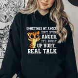 Sometimes My Anger Isn’t Even Anger, It’s Built-Up Hurt… Real Talk Hoodie