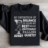 My Definition of Balance Is Doing My Best While Emotionally Falling Apart Quietly Sweatshirt