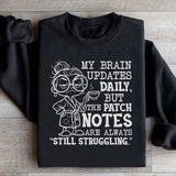 My Brain Updates Daily, But the Patch Notes Are Always ‘Still Struggling Sweatshirt