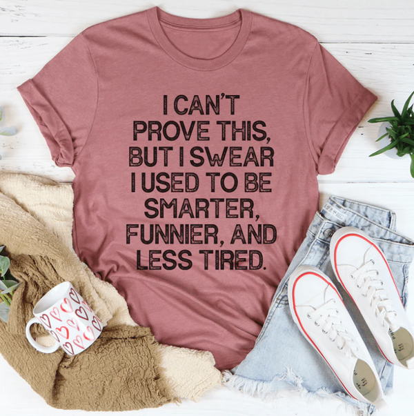 I Used To Be Smarter Funnier And Less Tired Tee