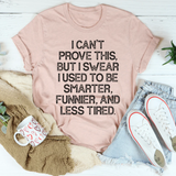 I Used To Be Smarter Funnier And Less Tired Tee