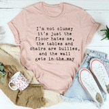 I'm Not Clumsy Tee