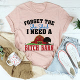 Forget The She Shed T-Shirt