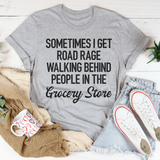 Sometimes I Get Road Rage Tee