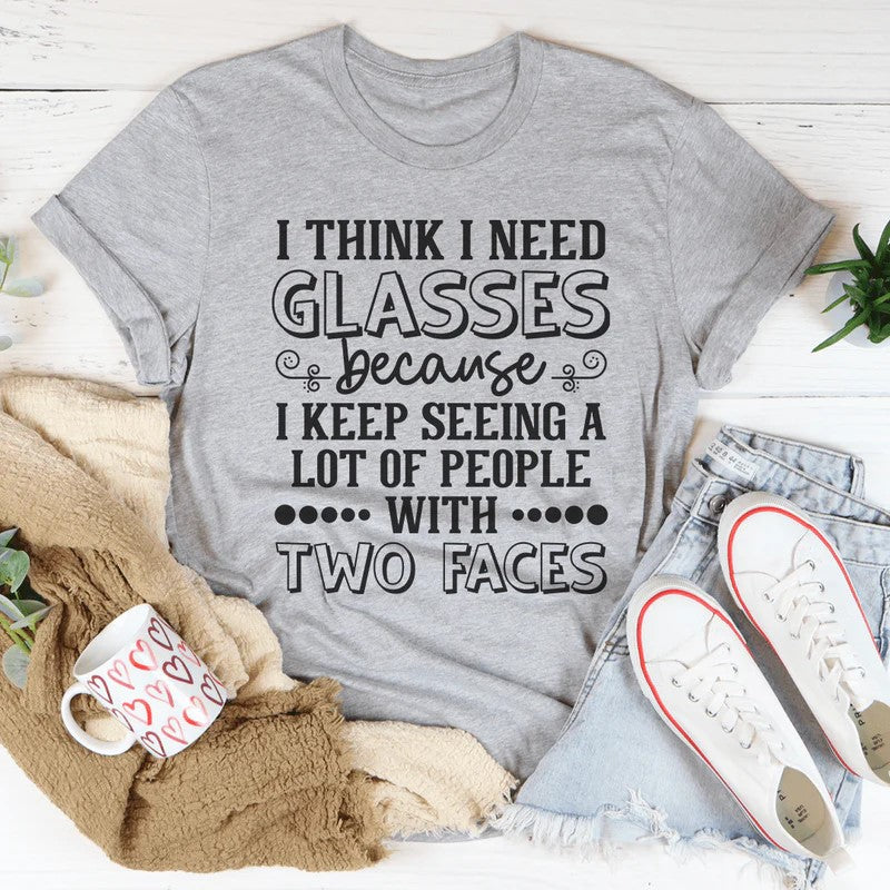 I Need Glasses T-Shirt