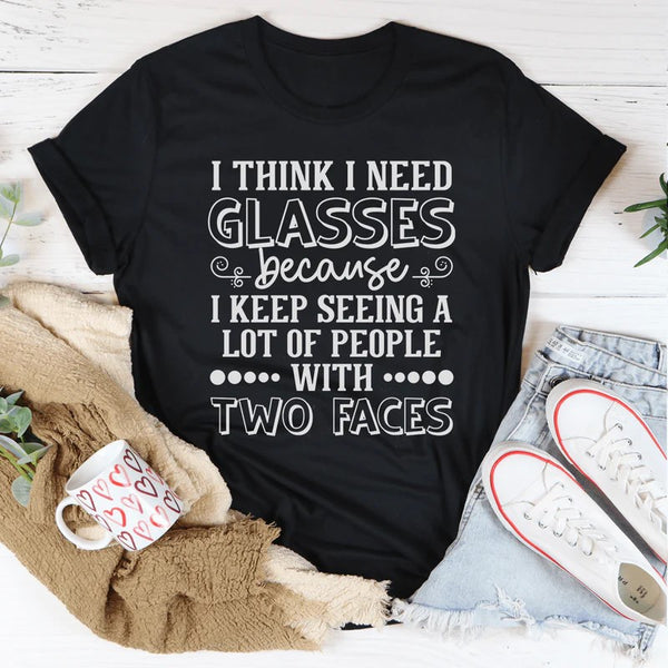 I Need Glasses T-Shirt