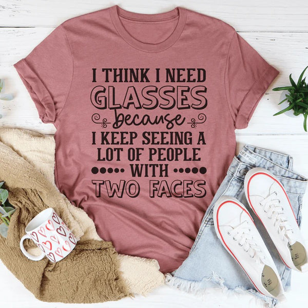 I Need Glasses T-Shirt
