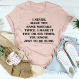 I Never Make The Same Mistake Twice T-shirt