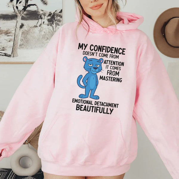 My Confidence Doesn’t Come From Attention, It Comes From Mastering Emotional Detachment Beautifully Hoodie