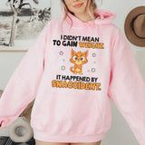 I Didn’t Mean to Gain Weight It Happened by Snaccident Hoodie