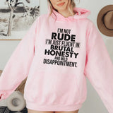 I’m Not Rude, I’m Just Fluent in Brutal Honesty and Mild Disappointment Hoodie