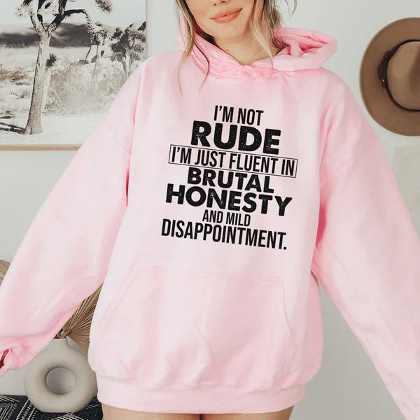I’m Not Rude, I’m Just Fluent in Brutal Honesty and Mild Disappointment Hoodie