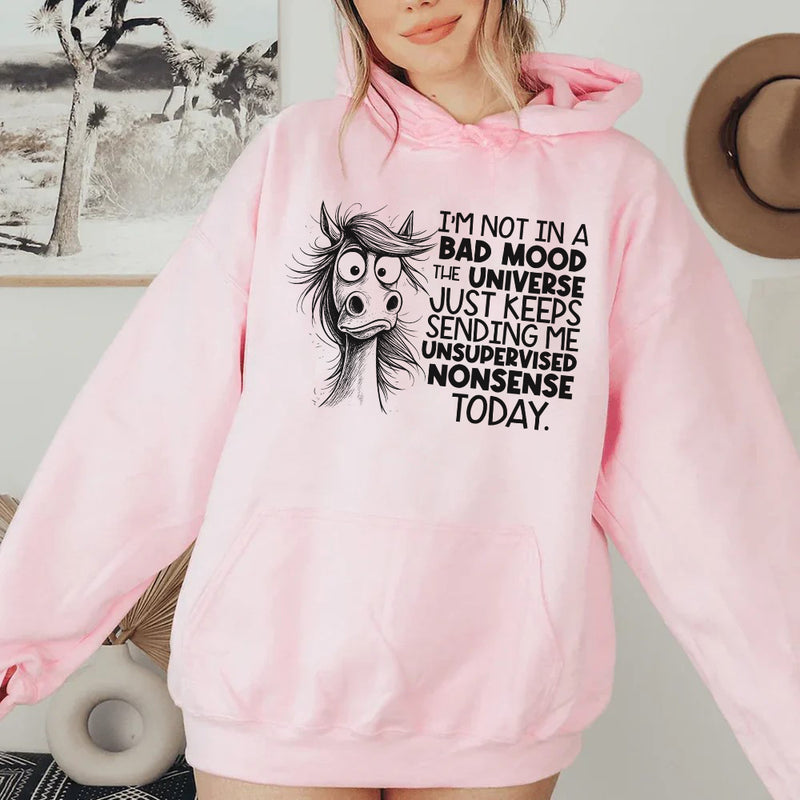 I’m Not In a Bad Mood, The Universe Just Keeps Sending Me Unsupervised Nonsense Today Hoodie