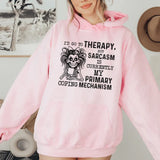 I’d Go to Therapy But Sarcasm Is Currently My Primary Coping Mechanism Hoodie