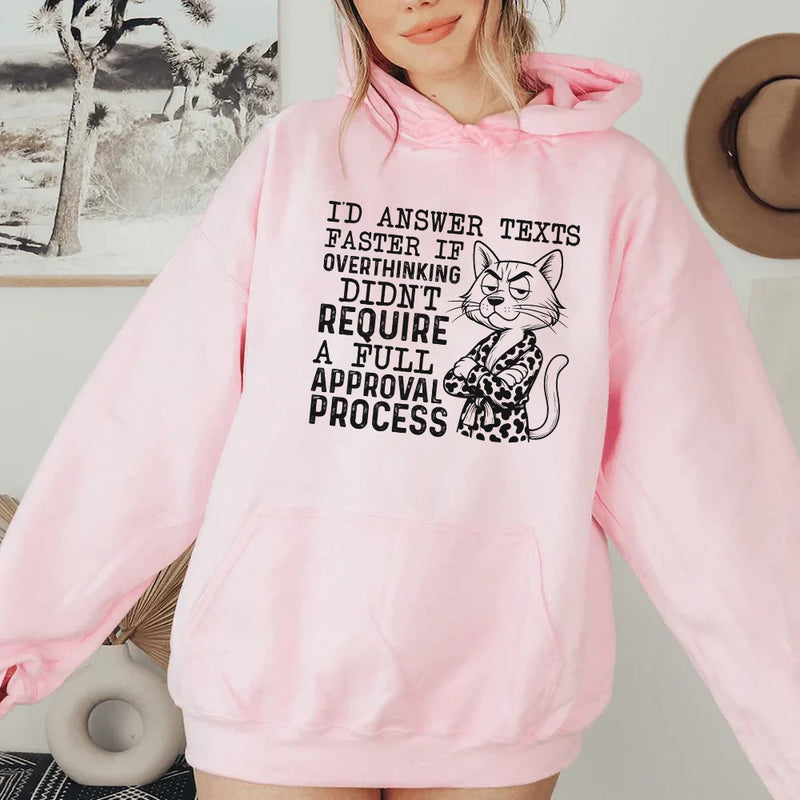 I’d Answer Texts Faster If Overthinking Didn’t Require a Full Approval Process Hoodie