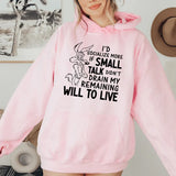 I’d Socialize More If Small Talk Didn’t Drain My Remaining Will to Live Hoodie