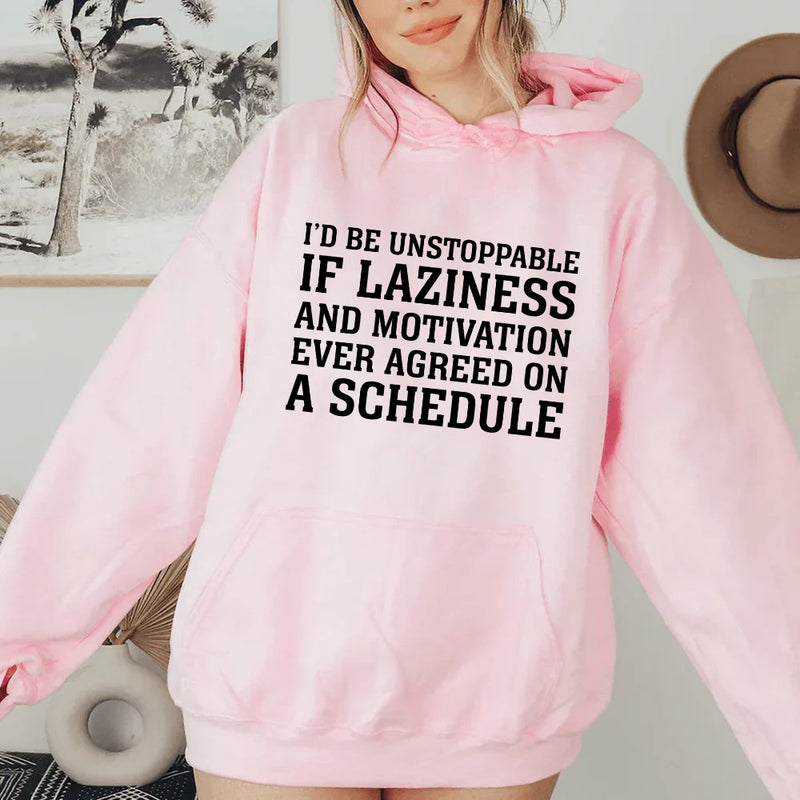 I’d Be Unstoppable If Laziness and Motivation Ever Agreed on a Schedule Hoodie