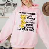 I’m Not Obsessed With Control, I Just Like Things Done Correctly the First Time Hoodie