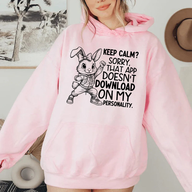 Keep Calm? Sorry, That App Doesn’t Download On My Personality Hoodie