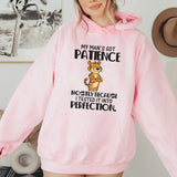 My Man’s Got Patience, Mostly Because I Tested It Into Perfection Hoodie