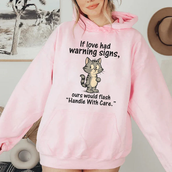 If Love Had Warning Signs, Ours Would Flash ‘Handle With Care Hoodie