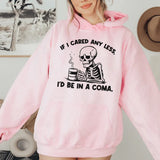 If I Cared Any Less, I’d Be In a Coma Hoodie