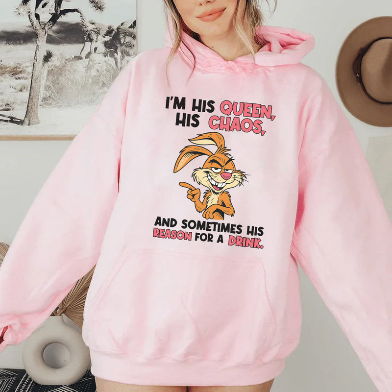 I’m His Queen, His Chaos, and Sometimes His Reason for a Drink Hoodie