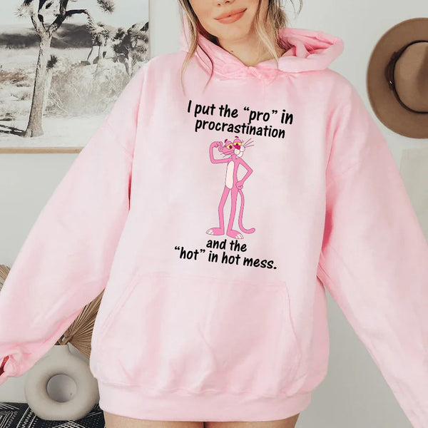 I Put the ‘Pro’ in Procrastination and the ‘Hot’ in Hot Mess Hoodie
