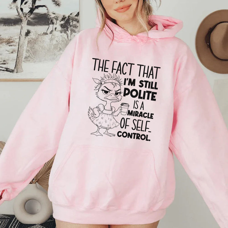 The Fact That I'm Still Polite Is a Miracle of Self-Control Hoodie